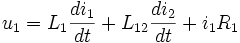 u_1=L_1 {di_1\over dt}+L_{12}{di_2\over dt}+i_1 R_1 