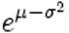 e^{\mu-\sigma^2}