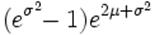 (e^{\sigma^2}\!\!-1) e^{2\mu+\sigma^2}