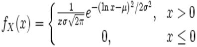 f_X(x) = \left\{ \begin{matrix} \frac{1}{x \sigma \sqrt{2 \pi}} e^{-(\ln x - \mu)^2/2\sigma^2}, & x > 0 \\ 0, & x \le 0 \end{matrix} \right.